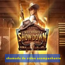 chamada de video acompanhante